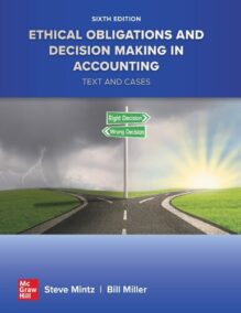 Ethical Obligations and Decision Making in Accounting: Text and Cases 6th Edition, ISBN-13: 978-1264135943