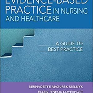 Evidence-Based Practice in Nursing & Healthcare: A Guide to Best Practice 4th Edition, ISBN-13: 978-1496384539