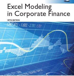 Excel Modeling in Corporate Finance 5th GLOBAL Edition, ISBN-13: 978-1292059389