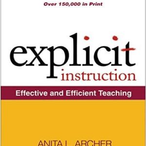 Explicit Instruction: Effective and Efficient Teaching by Anita L. Archer, ISBN-13: 978-1609180416