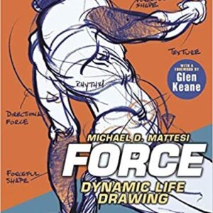 FORCE: Dynamic Life Drawing 10th Anniversary Edition 3rd Edition by Mike Mattesi, ISBN-13: 978-1138919570