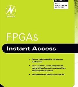 FPGAs Instant Access 1st Edition by Clive Maxfield, ISBN-13: 978-0750689748