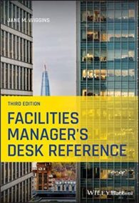 Facilities Manager's Desk Reference 3rd Edition by Jane M. Wiggins, ISBN-13: 978-1119633594