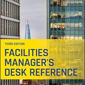 Facilities Manager's Desk Reference 3rd Edition by Jane M. Wiggins, ISBN-13: 978-1119633594
