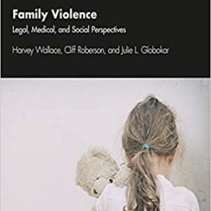 Family Violence: Legal, Medical, and Social Perspectives 9th Edition by Harvey Wallace, ISBN-13: 978-1138363342