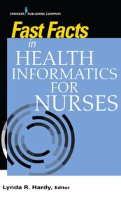 Fast Facts in Health Informatics for Nurses by Lynda R. Hardy, ISBN-13: 978-0826142252
