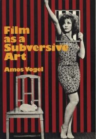 Film as a Subversive Art by Amos Vogel, ISBN-13: 978-1933045276