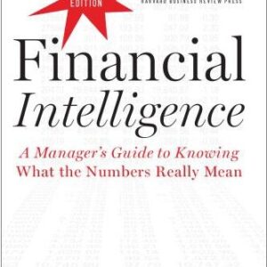 Financial Intelligence, Revised Edition: A Manager's Guide to Knowing What the Numbers Really Mean