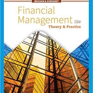 Financial Management: Theory & Practice 16th Edition by Eugene F. Brigham, ISBN-13: 978-1337902601