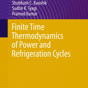 Finite Time Thermodynamics of Power and Refrigeration Cycles, ISBN-13: 978-3319628110
