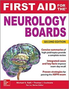 First Aid for the Neurology Boards 2nd Edition by Michael Rafii, ISBN-13: 978-0071837415