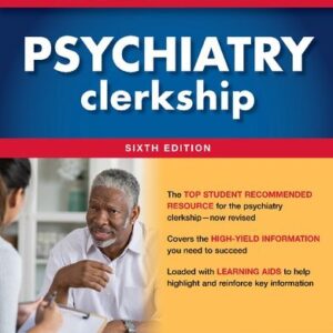 First Aid for the Psychiatry Clerkship 6th Edition by Latha Ganti, ISBN-13: 978-1264257843