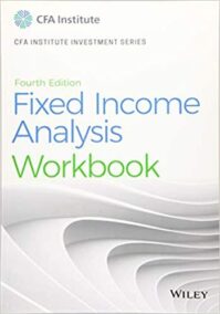 Fixed Income Analysis Workbook 4th Edition by Barbara S. Petitt, ISBN-13: 978-1119627449