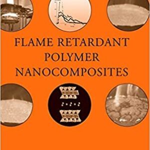 Flame Retardant Polymer Nanocomposites 1st Edition by Alexander B. Morgan, ISBN-13: 978-0471734260