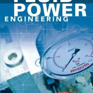 Fluid Power Engineering 1st Edition by M. Galal Rabie, ISBN-13: 978-0071622462
