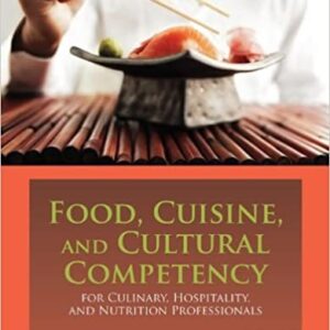 Food, Cuisine, And Cultural Competency For Culinary, Hospitality, And Nutrition Professionals, ISBN-13: 978-0763759650