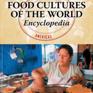 Food Cultures of the World Encyclopedia (4 Volumes) by Ken Albala, ISBN-13: 978-0313376269