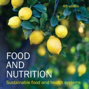 Food and Nutrition: Sustainable food and health systems 4th Edition by Mark L. Wahlqvist, ISBN-13: 978-1760296100
