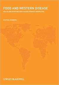Food and Western Disease: Health and Nutrition from an Evolutionary Perspective, ISBN-13: 978-1405197717