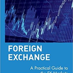Foreign Exchange: A Practical Guide to the FX Markets 1st Edition by Tim Weithers, ISBN-13: 978-0471732037