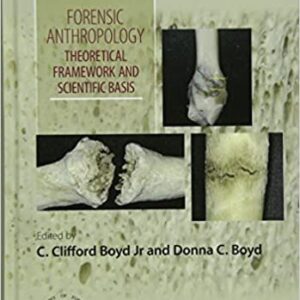 Forensic Anthropology: Theoretical Framework and Scientific Basis by C. Clifford Boyd, ISBN-13: 978-1119226383