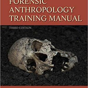 Forensic Anthropology Training Manual 3rd Edition by Karen Ramey Burns, ISBN-13: 978-0205022595