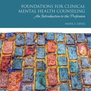 Foundations for Clinical Mental Health Counseling 3rd Edition by Mark Gerig, ISBN-13: 978-0134384771