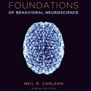 Foundations of Behavioral Neuroscience 9th Edition by Neil Carlson, ISBN-13: 978-0205947997