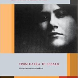 From Kafka to Sebald by Sabine Wilke, ISBN-13: 978-1628928624