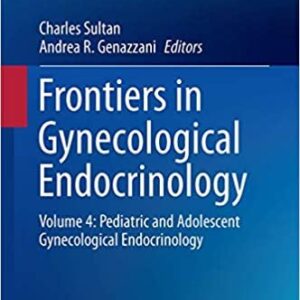 Frontiers in Gynecological Endocrinology Volume 4: Pediatric and Adolescent Gynecological Endocrinology