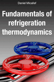 Fundamentals Of Refrigeration Thermodynamics by Daniel Micallef