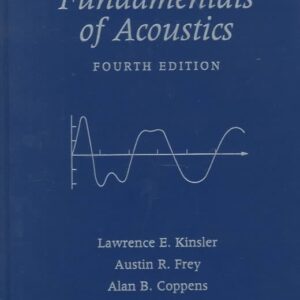 Fundamentals of Acoustics 4th Edition by Lawrence E. Kinsler, ISBN-13: 978-0471847892