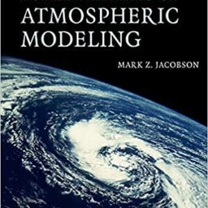Fundamentals of Atmospheric Modeling 2nd Edition by Mark Z. Jacobson, ISBN-13: 978-0521548656