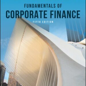 Fundamentals of Corporate Finance 5th Edition by Robert Parrino, ISBN-13: 978-1119795438