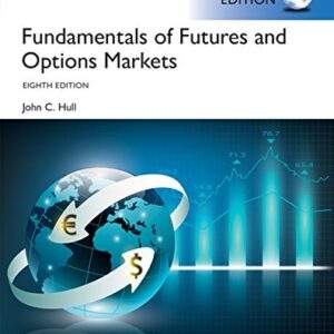 Fundamentals of Futures and Options Markets 8th GLOBAL Edition, ISBN-13: 978-1292155036