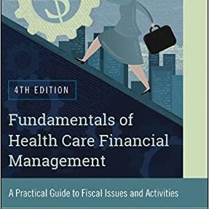 Fundamentals of Health Care Financial Management 4th Edition, ISBN-13: 978-1118801680