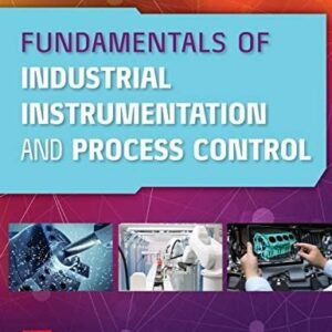 Fundamentals of Industrial Instrumentation and Process Control 2nd Edition by William Dunn, ISBN-13: 978-1260122251