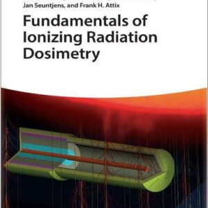 Fundamentals of Ionizing Radiation Dosimetry 1st Edition by Pedro Andreo, ISBN-13: 978-3527409211