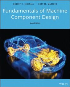 Fundamentals of Machine Component Design 7th Edition by Robert C. Juvinall, ISBN-13: 978-1119723608