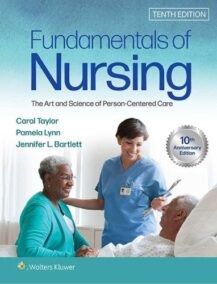 Fundamentals of Nursing: The Art and Science of Person-Centered Care 10th Edition, ISBN-13: 978-1975168155
