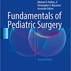 Fundamentals of Pediatric Surgery 2nd Edition by Peter Mattei, ISBN-13: 978-3319274416