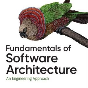 Fundamentals of Software Architecture: An Engineering Approach 1st Edition by Mark Richards, ISBN-13: 978-1492043454