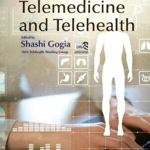 Fundamentals of Telemedicine and Telehealth 1st Edition by Shashi Gogia, ISBN-13: 978-0128143094