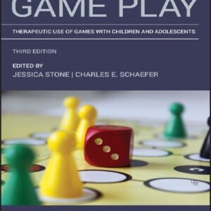 Game Play: Therapeutic Use of Games with Children and Adolescents 3rd Edition by Jessica Stone, ISBN-13: 978-1119553762