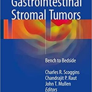 Gastrointestinal Stromal Tumors: Bench to Bedside, ISBN-13: 978-3319426303