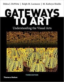 Gateways to Art 3rd Edition by Debra J. DeWitte, ISBN-13: 978-0500841150