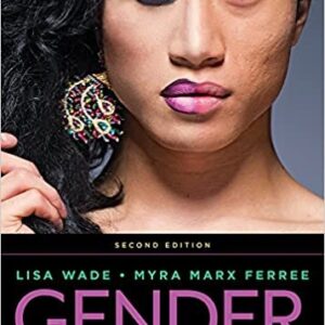 Gender: Ideas, Interactions, Institutions 2nd Edition by Lisa Wade, ISBN-13: 978-0393667967