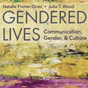 Gendered Lives: Communication, Gender, and Culture 13th Edition by Julia Wood, ISBN-13: 978-1337555883