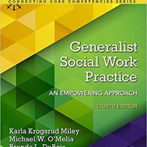 Generalist Social Work Practice: An Empowering Approach 8th Edition by Karla Miley, ISBN-13: 978-0133948271