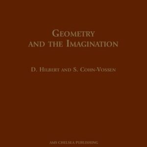 Geometry and the Imagination by David Hilbert, ISBN-13: 978-1470463021